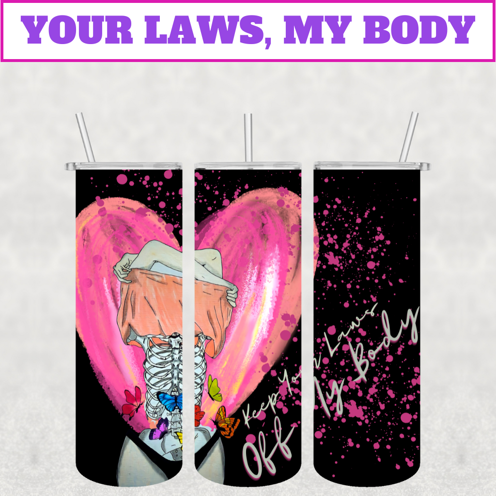 The Your Laws, My Body Stainless Steel Tumbler